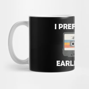 I prefer their earlier stuff Mug